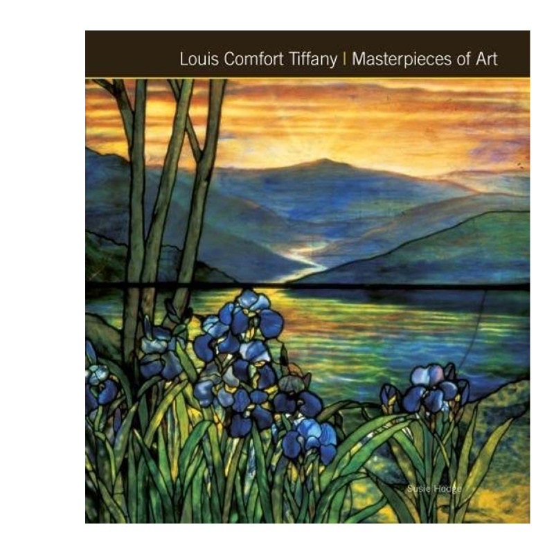 Louis Comfort Tiffany Masterpieces of Art by Hodge, Susie