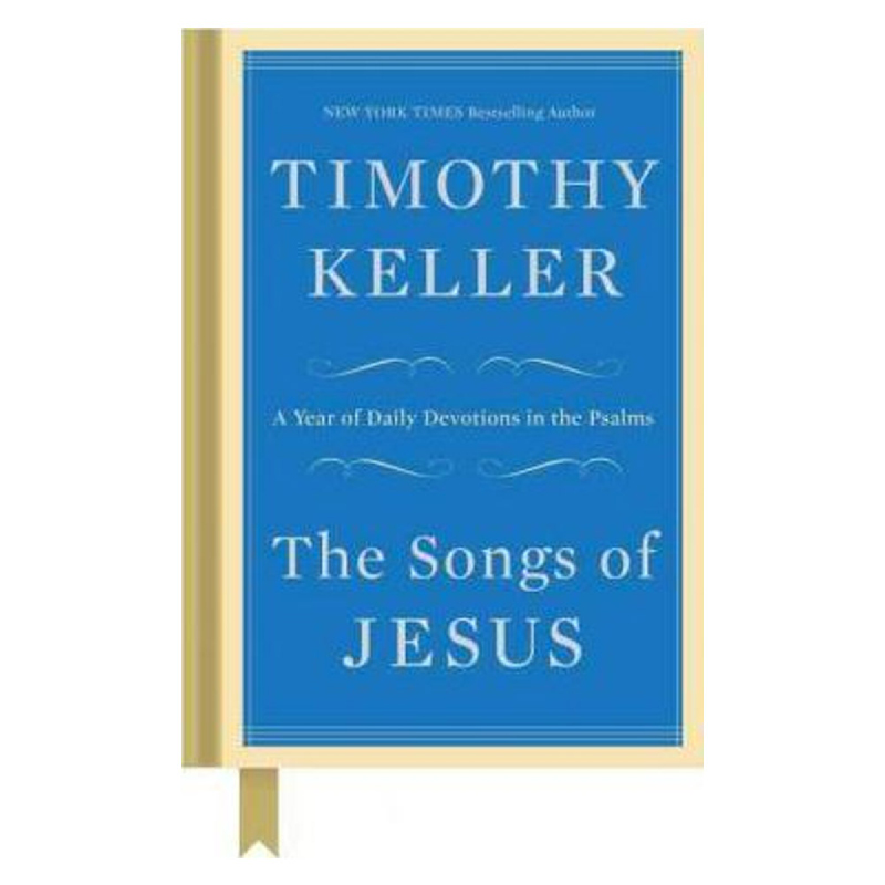 The Songs of Jesus: A Year of Daily Devotions in the Psalms